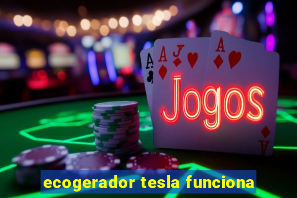 ecogerador tesla funciona